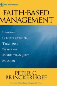Faith-based Management:  Leading Organizations Tha That Are Based On More Then Just Mission