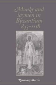 Monks and Laymen in Byzantium, 843-1118