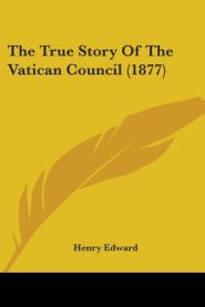 True Story Of The Vatican Council (1877)