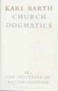 Church Dogmatics: The Doctrine of Reconciliation Vol 4, Part 2 