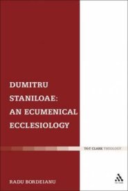 Dumitru Staniloae: An Ecumenical Ecclesiology