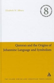 Qumran and the Origins of Johannine Language and Symbolism