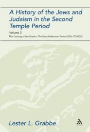 A History of the Jews and Judaism in the Second Temple Period, Volume 2: The Coming of the Greeks: The Early Hellenistic Period (335-175 Bce)