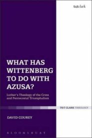 What Has Wittenberg to Do with Azusa?