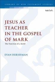 Jesus As Teacher In The Gospel Of Mark