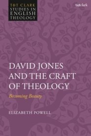 David Jones and the Craft of Theology: Becoming Beauty