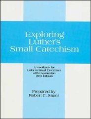 Exploring Luther's Small Catechism: Teachers Edition