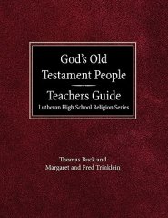 God's Old Testament People Teachers Guide Lutheran High School Religion Services