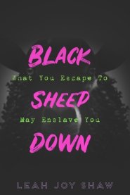 Black Sheep Down: What You Escape To May Enslave You