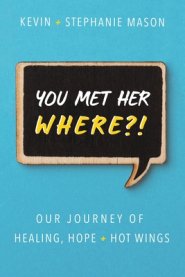 You Met Her WHERE?!: Our Journey of Healing, Hope + Hot Wings