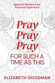 Pray Pray Pray: For Such A Time As This
