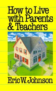 How to Live with Parents and Teachers