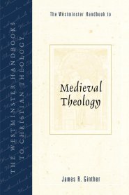 Westminster Handbook To Medieval Theology