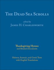 The Dead Sea Scrolls: Thanksgiving Hymns and Related Documents