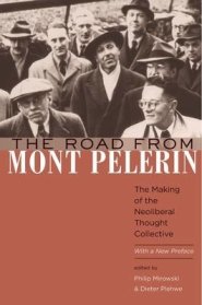 The Road from Mont Pèlerin – The Making of the Neoliberal Thought Collective, With a New Preface