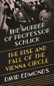 The Murder of Professor Schlick – The Rise and Fall of the Vienna Circle