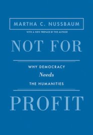 Not for Profit: Why Democracy Needs the Humanities - Updated Edition