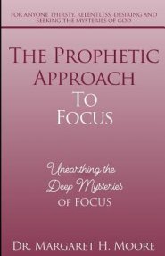 The Prophetic Approach to FOCUS: Unearthing the Deep Mysteries of FOCUS