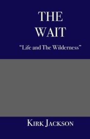 The Wait: "Life and the Wilderness"