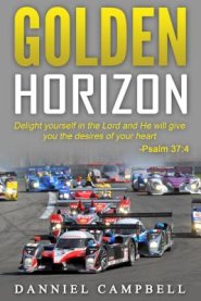 Golden Horizon: "Delight Yourself in the Lord and He Will Give You the Desires of Your Heart." Psalm 37:4