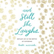 And Still She Laughs