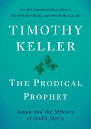 The Prodigal Prophet: Jonah and the Mystery of God's Mercy