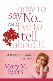 How to Say No...and Live to Tell About It