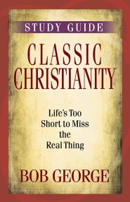 Classic Christianity Study Guide