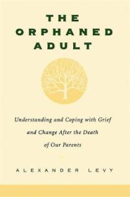 Orphaned Adult: Understanding and Coping with Grief