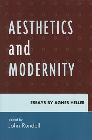 Aesthetics and Modernity : Essays by Agnes Heller