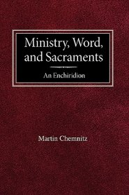 Ministry, Word, and Sacraments An Enchiridion