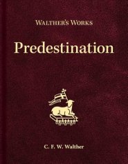 Walther's Works: Predestination