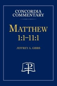 Matthew 1:1-11:1 - Concordia Commentary