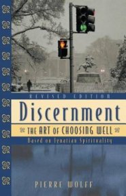 Discernment: The Art of Choosing Well