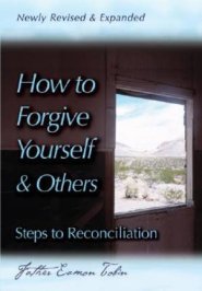 How to Forgive Yourself and Others