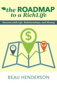 The Roadmap to a Richlife: Success with Life, Relationships, and Money