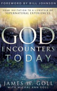 God Encounters Today: Your Invitation to a Lifestyle of Supernatural Experiences