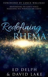 Redefining Rhema: Responding to God's Voice Releasing His Purposes on Earth  Releasing His Purposes on Earth