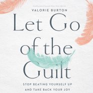 Let Go of the Guilt