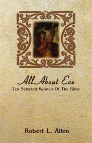 All About Eve: Ten Selected Women Of The Bible