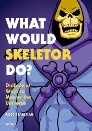WHAT WOULD SKELETOR DO?