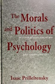 The Morals and Politics of Psychology : Psychological Discourse and the Status Quo