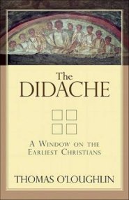 Didache : A Window On The Earliest Christians