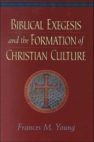 Biblical Exegesis and the Formation of Christian Culture