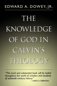 The Knowledge of God in Calvin's Theology