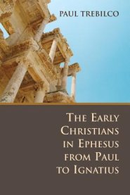 The Early Christians in Ephesus from Paul to Ignatius