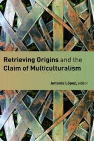 Retrieving Origins and the Claim of Multiculturalism