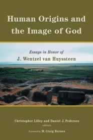 Human Origins and the Image of God : Essays in Honor of J. Wentzel van Huyssteen