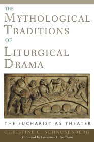 The Mythological Traditions of Liturgical Drama
