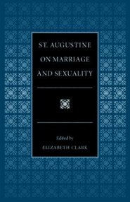 St.Augustine on Marriage and Sexuality